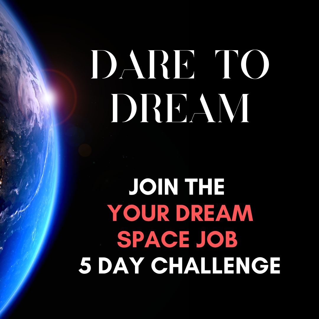 A rendered image of a sliver of Earth from space. Against the blackness of space are the words: "Dare to Dream. Join the Your Dream Space Job 5 Day Challenge."